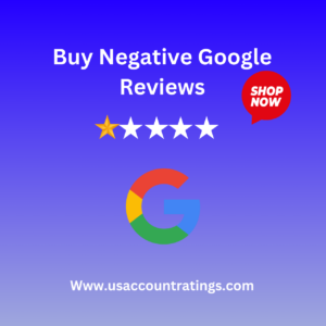 Buy Negative Google Reviews